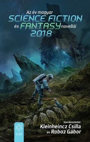 Az év magyar science fiction és fantasy novellái 2018